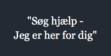 "Søg hjælp - Jeg er her for dig"