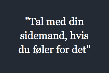 "Tal med din sidemand, hvis du føler for det"