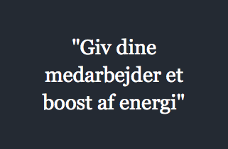 "Giv dine medarbejder et boost af energi"