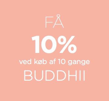 FÅ 10% ved køb af 10 gange BUDDHII