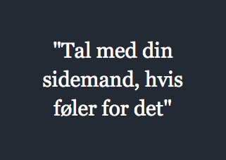 "Tal med din sidemand, hvis føler for det"